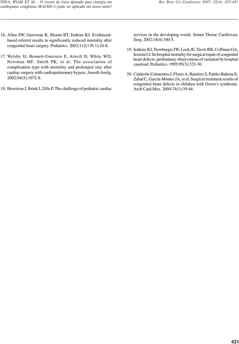 Anesth Analg. 2002;94(5):1072-8. 18. Hewitson J, Brink J, Zilla P. The challenge of pediatric cardiac services in the developing world. Semin Thorac Cardiovasc Surg. 2002;14(4):340-5. 19.