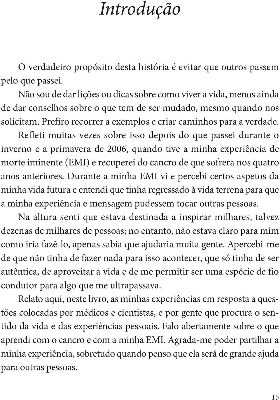 Prefiro recorrer a exemplos e criar caminhos para a verdade.