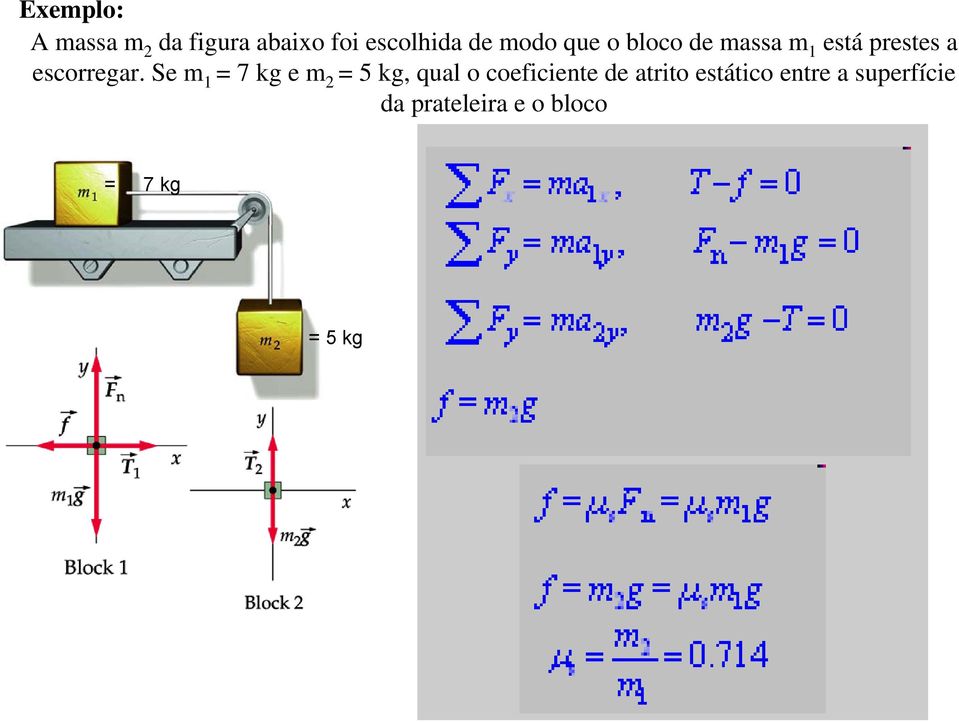 Se m 1 = 7 kg e m 2 = 5 kg, qual o coeficiente de atito