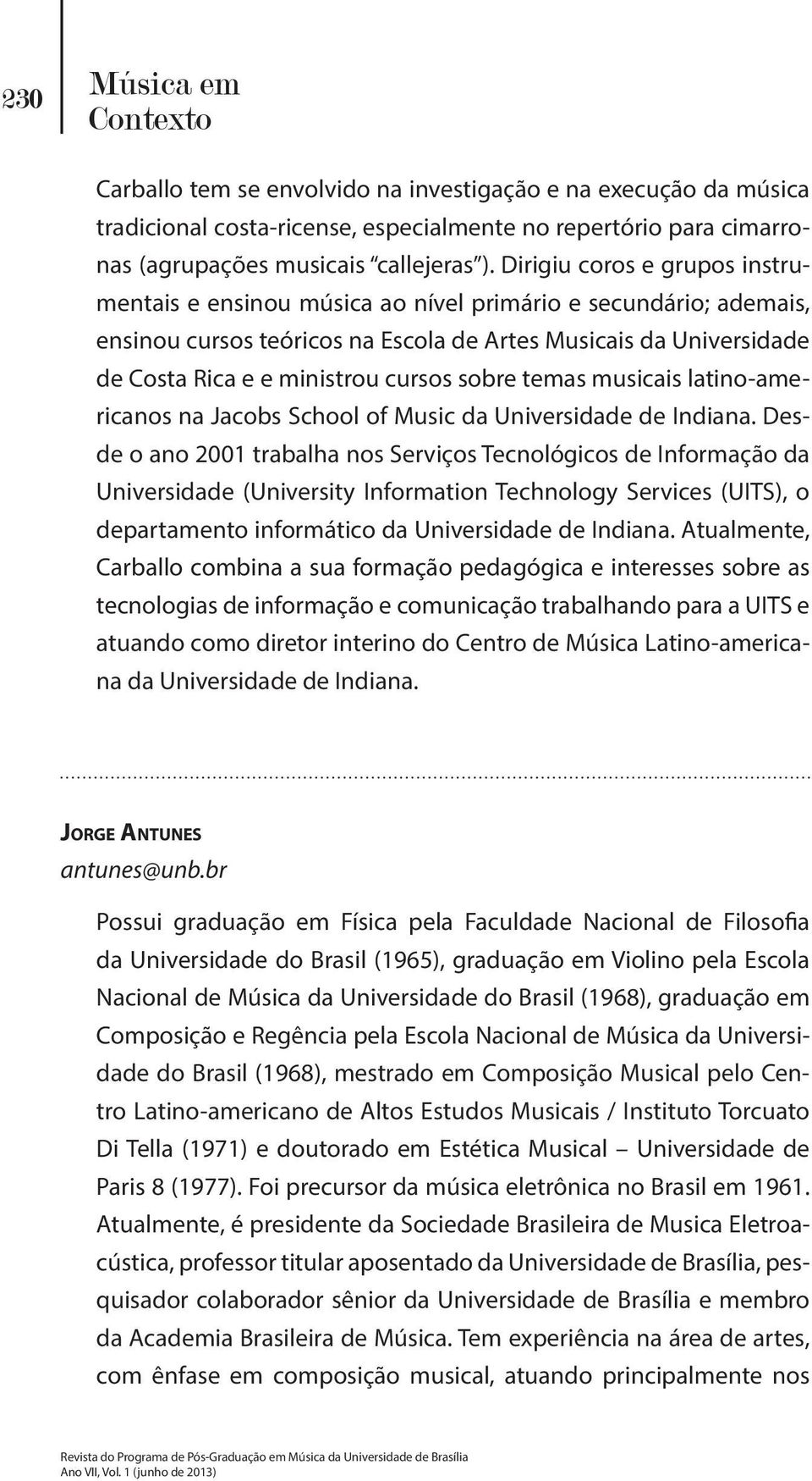 sobre temas musicais latino-americanos na Jacobs School of Music da Universidade de Indiana.