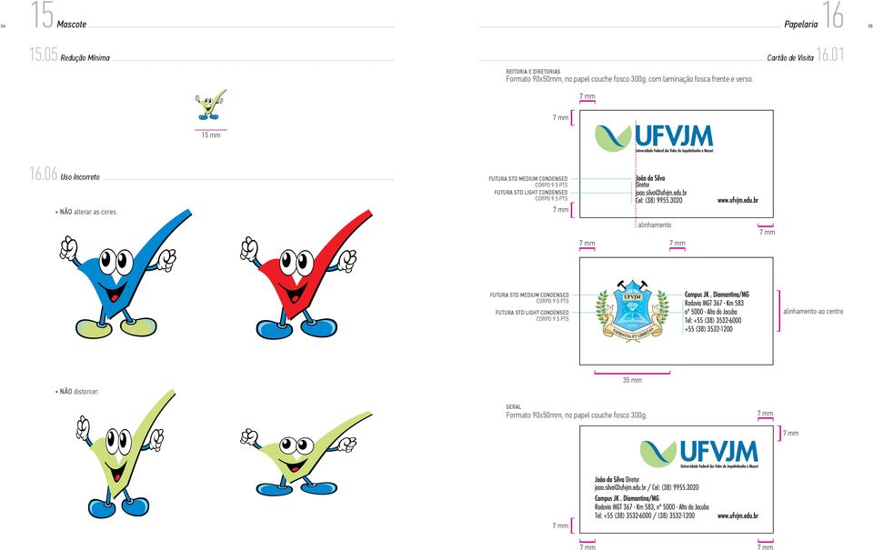 Cartão de Visita 16.01 15 mm 16.06 Uso Incorreto NÃO alterar as cores. futura std medium condensed CORPO 9.
