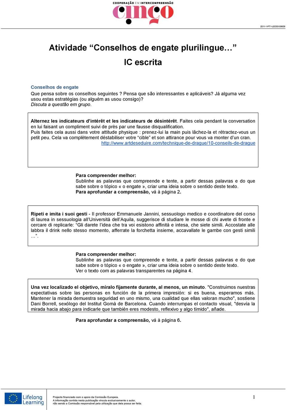 Faites cela pendant la conversation en lui faisant un compliment suivi de près par une fausse disqualification.