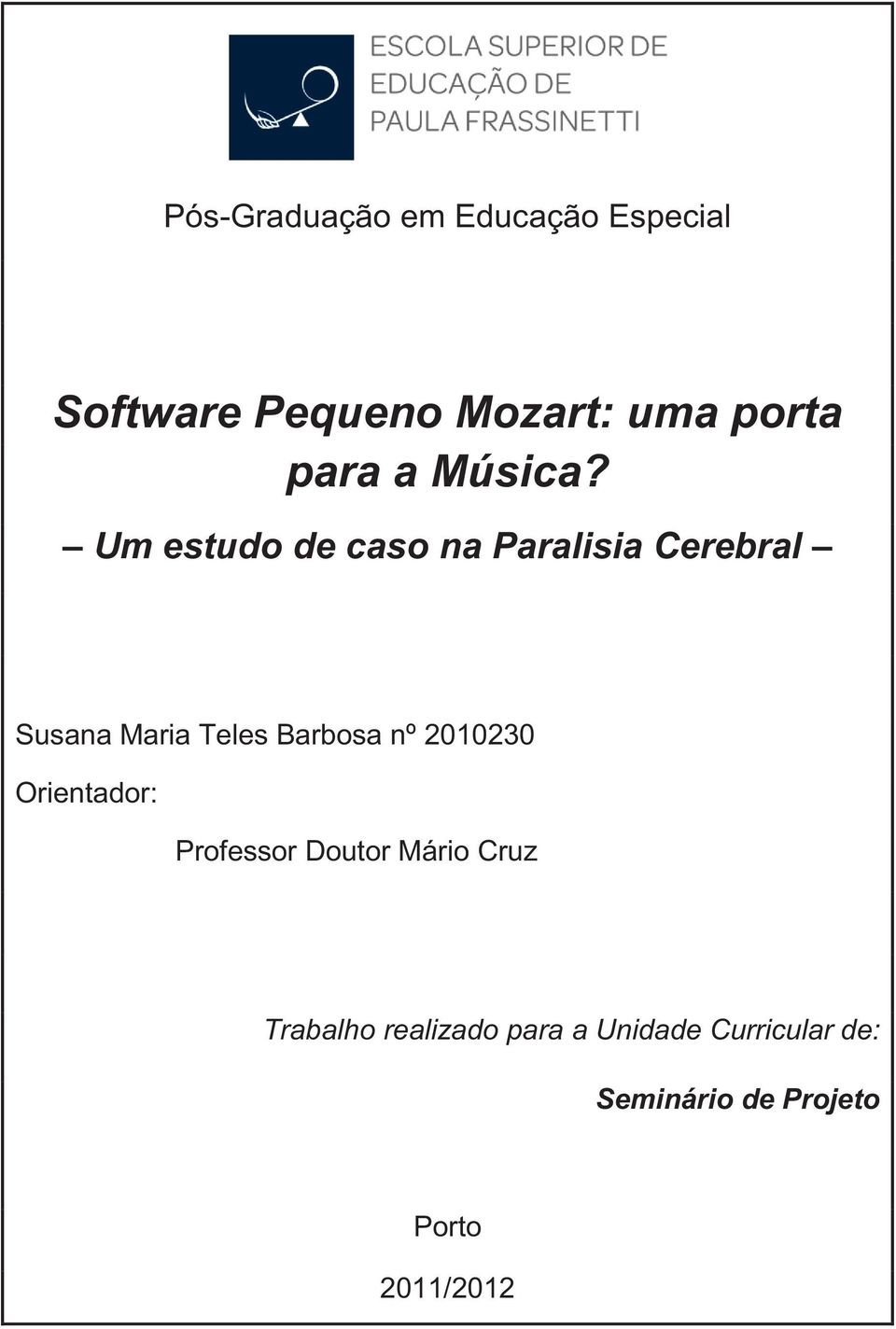 Susana Maria Teles Barbosa nº 2010230 Orientador: Professor