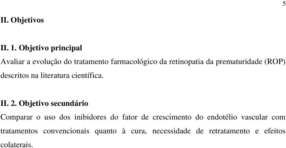 prematuridade (ROP) descritos na literatura científica. II. 2.