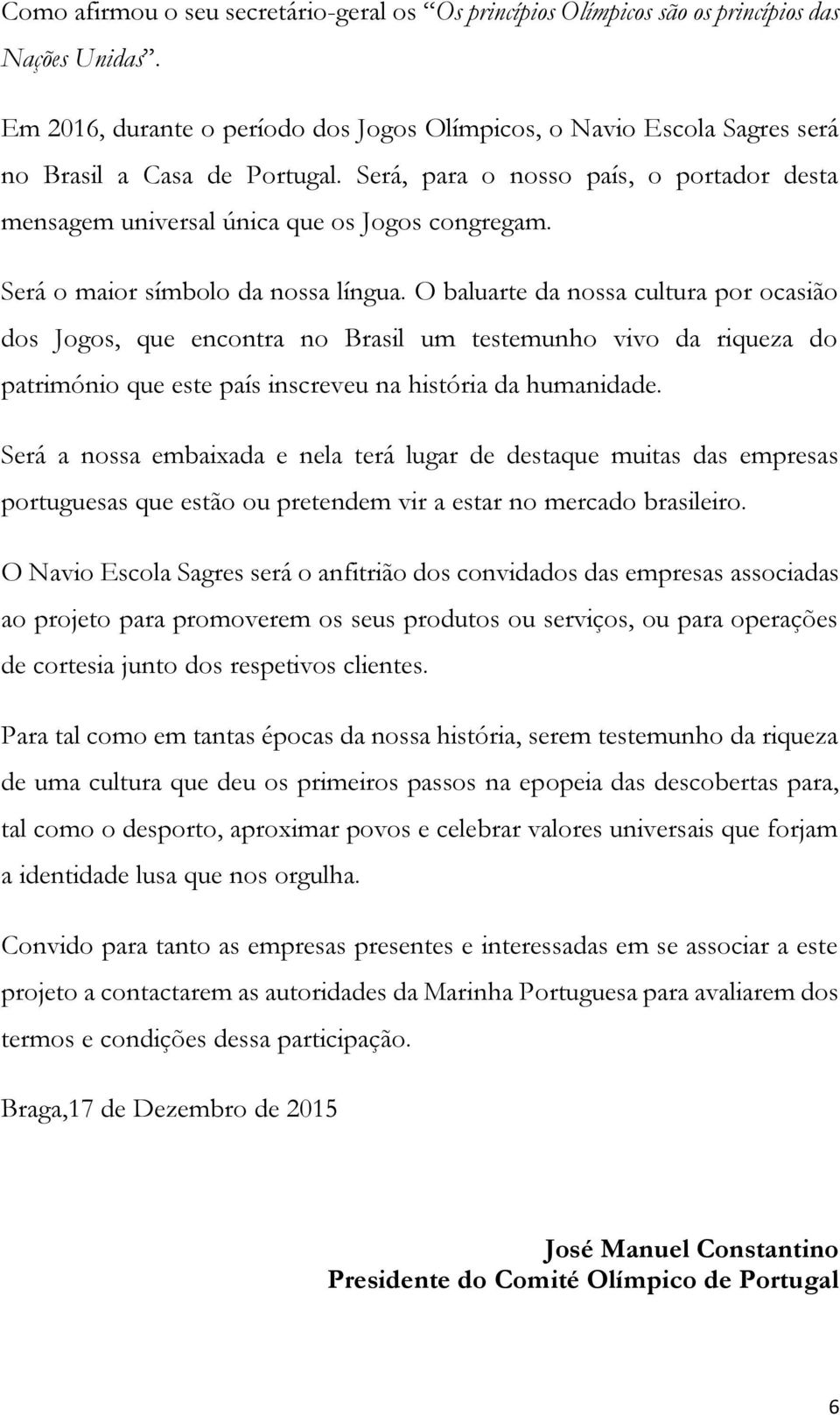 Será o maior símbolo da nossa língua.