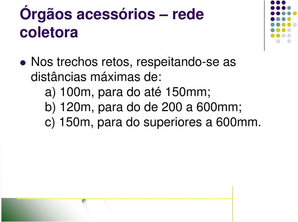 a) 100m, para do até 150mm; b) 120m, para do de