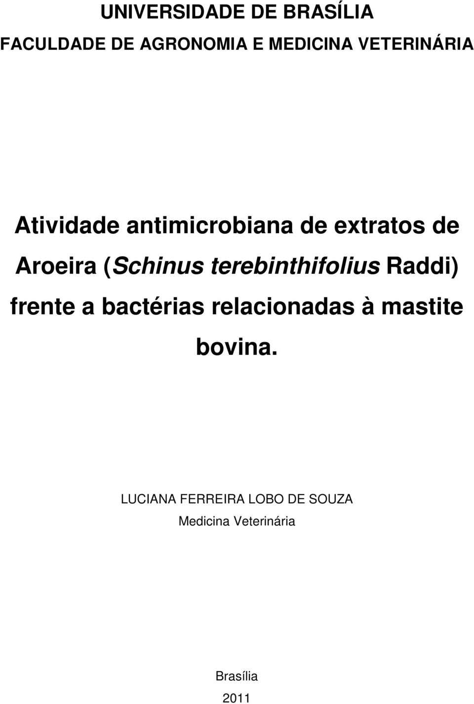 (Schinus terebinthifolius Raddi) frente a bactérias relacionadas à