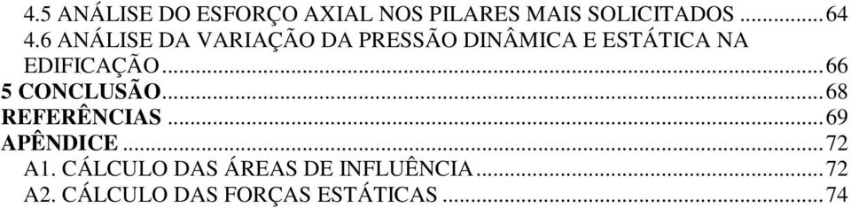 EDIFICAÇÃO...66 5 CONCLUSÃO...68 REFERÊNCIAS...69 APÊNDICE...72 A1.