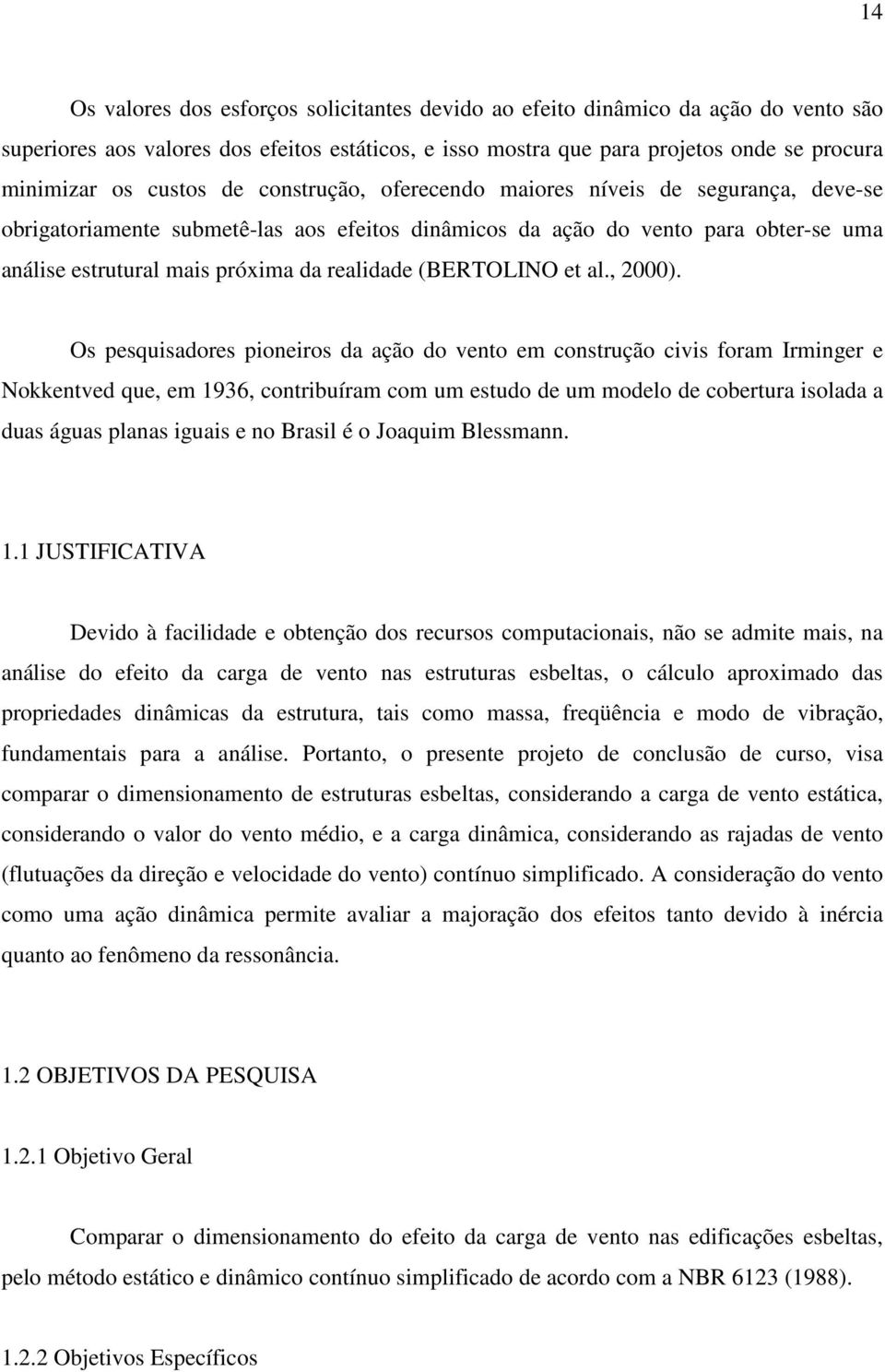 realidade (BERTOLINO et al., 2000).