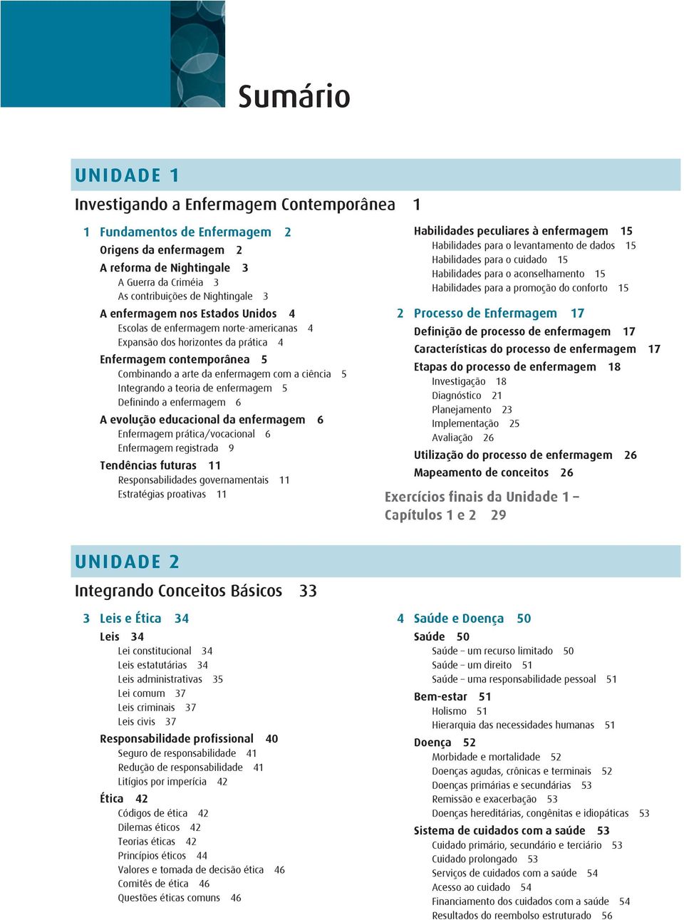 teoria de enfermagem 5 Definindo a enfermagem 6 A evolução educacional da enfermagem 6 Enfermagem prática/vocacional 6 Enfermagem registrada 9 Tendências futuras 11 Responsabilidades governamentais