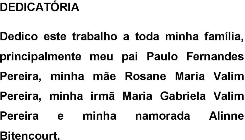 Pereira, minha mãe Rosane Maria Valim Pereira, minha