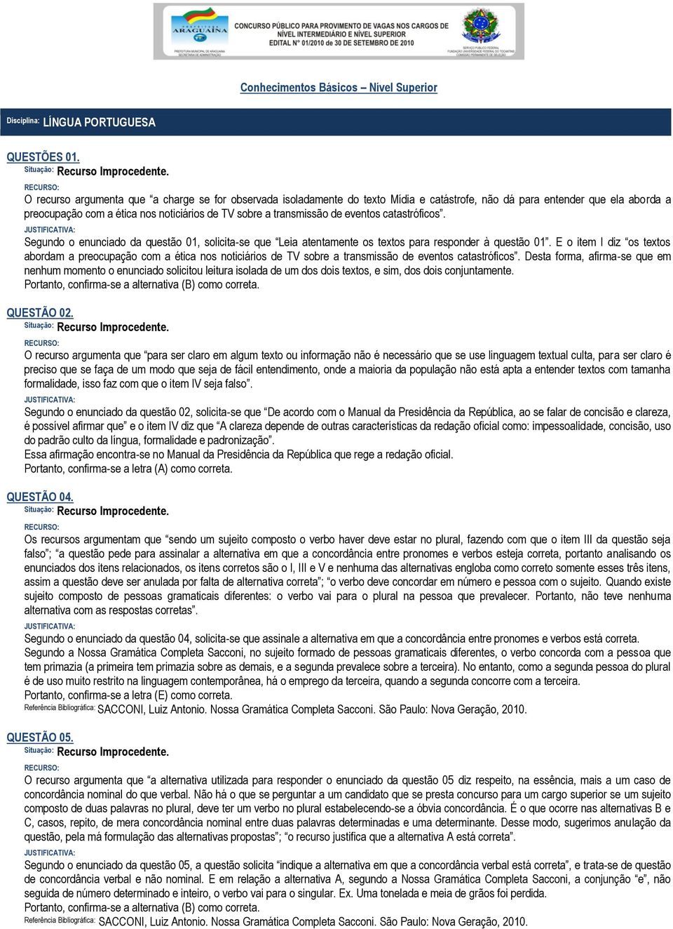 eventos catastróficos. Segundo o enunciado da questão 01, solicita-se que Leia atentamente os textos para responder à questão 01.