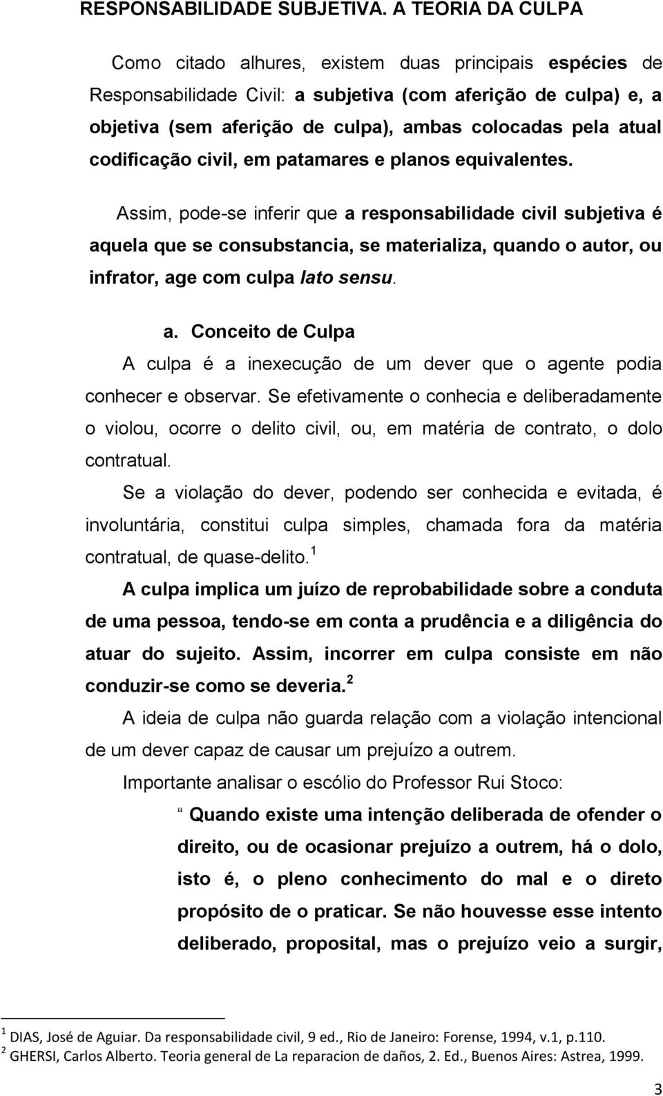 atual codificação civil, em patamares e planos equivalentes.