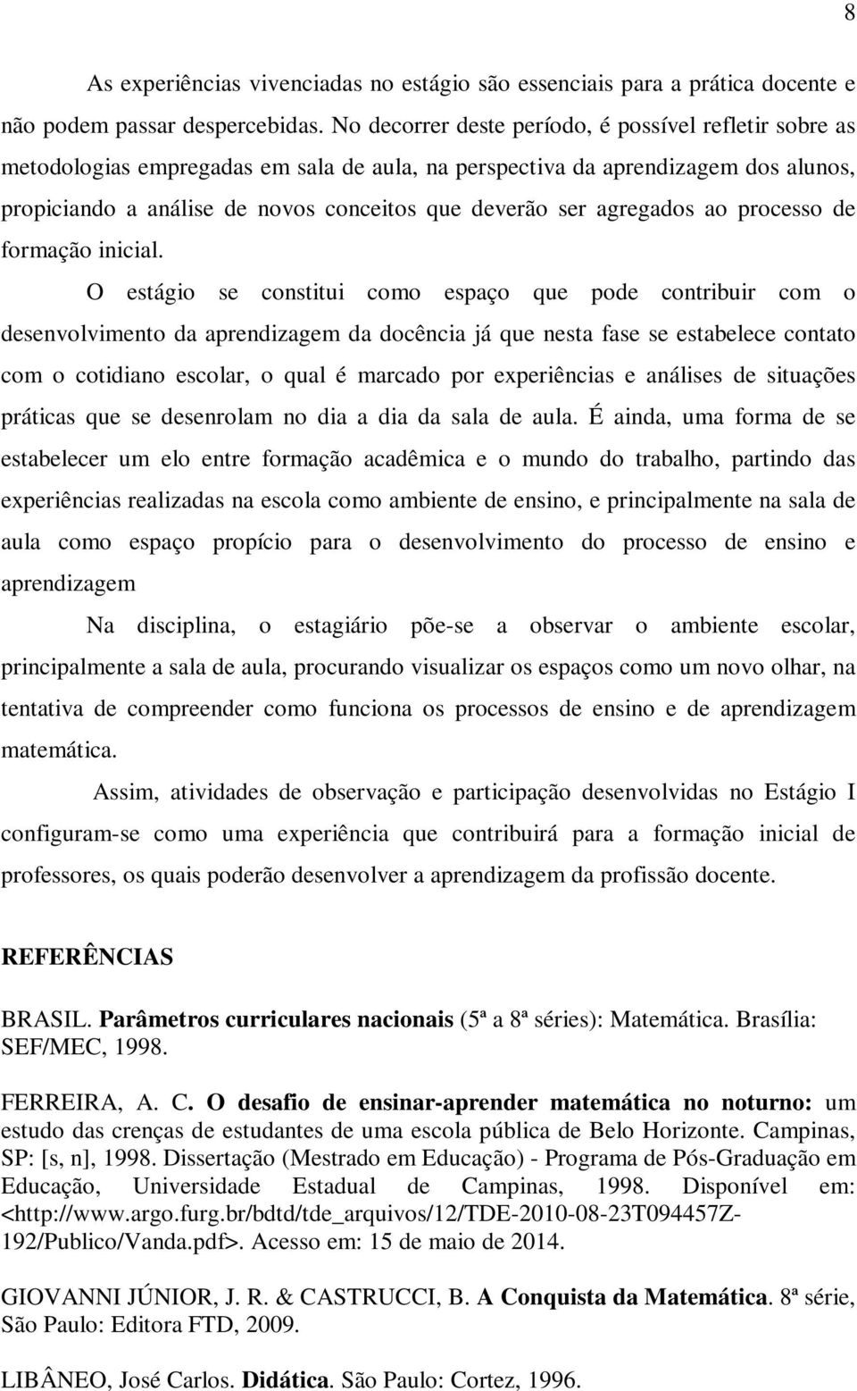 agregados ao processo de formação inicial.