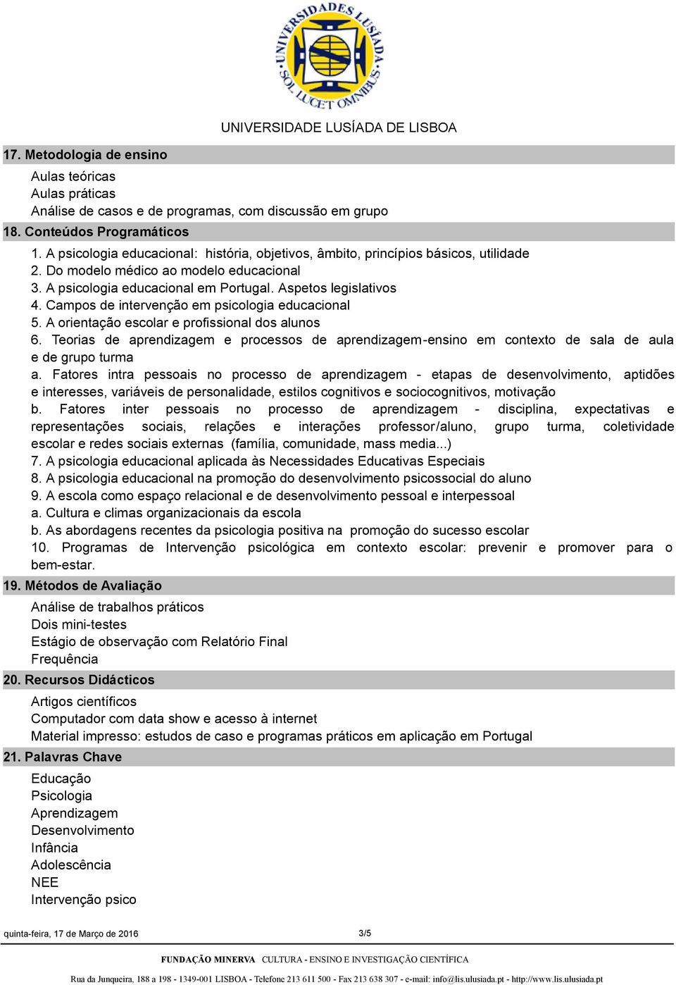 Campos de intervenção em psicologia educacional 5. A orientação escolar e profissional dos alunos 6.