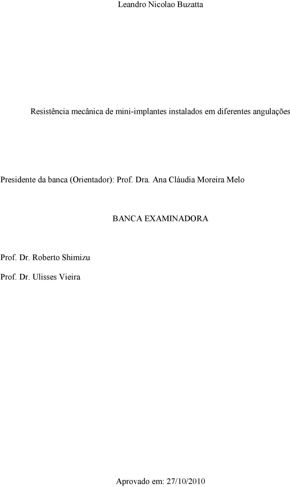 (Orientador): Prof. Dra.