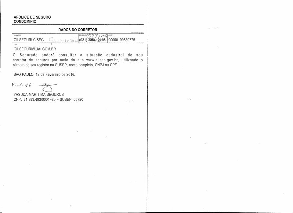 BR o Segurado poderá consultar a situação cadastral do seu corretor de seguros por meio do site www.susep.gov.br.