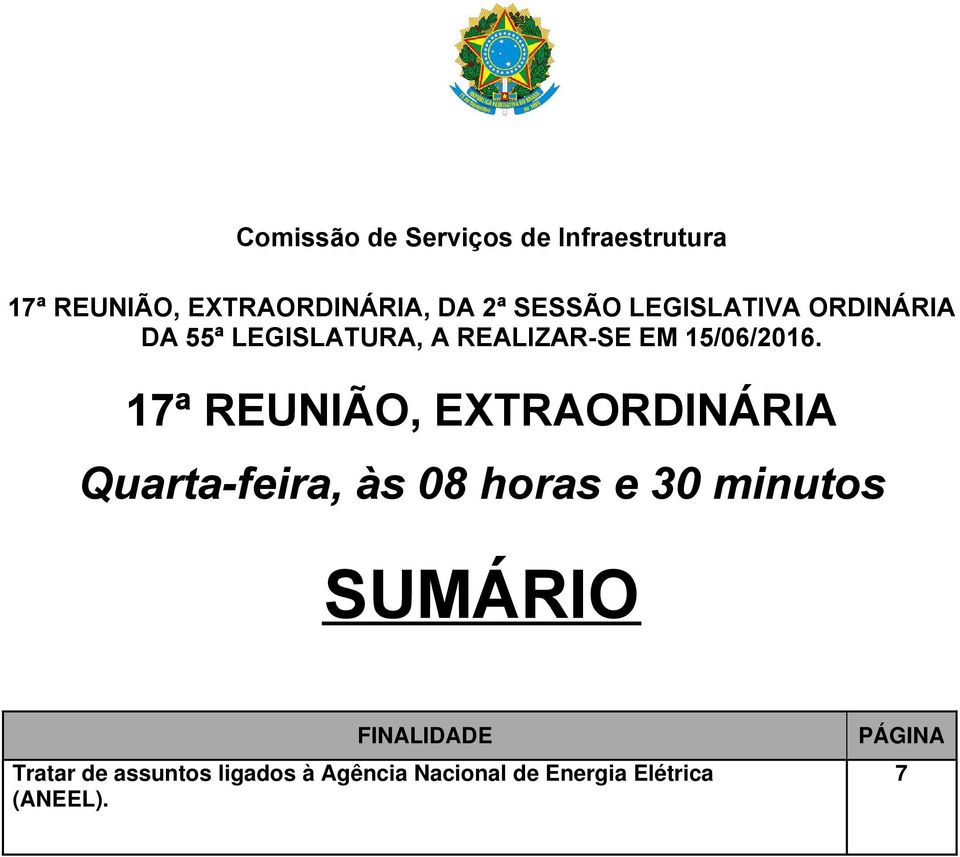 17ª REUNIÃO, EXTRAORDINÁRIA Quarta-feira, às 08 horas e 30 minutos SUMÁRIO