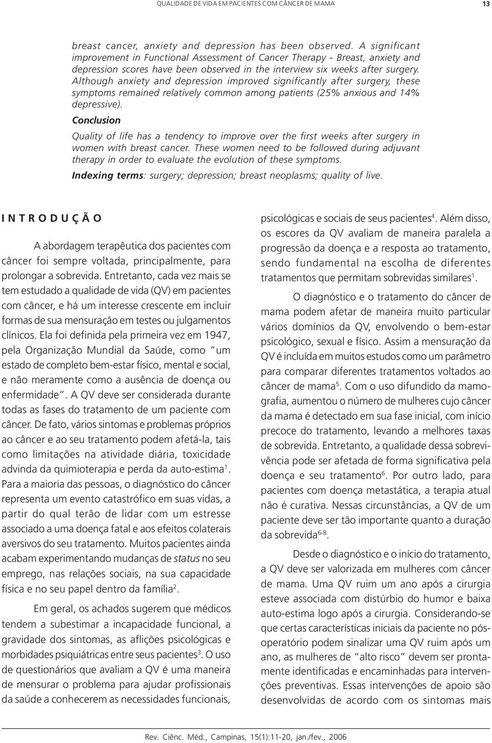 Although anxiety and depression improved significantly after surgery, these symptoms remained relatively common among patients (25% anxious and 4% depressive).