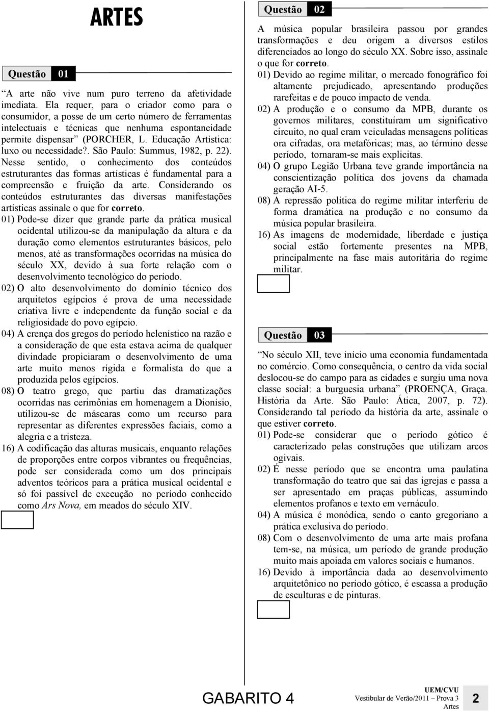 Educação Artística: luxo ou necessidade?. São Paulo: Summus, 1982, p. 22).