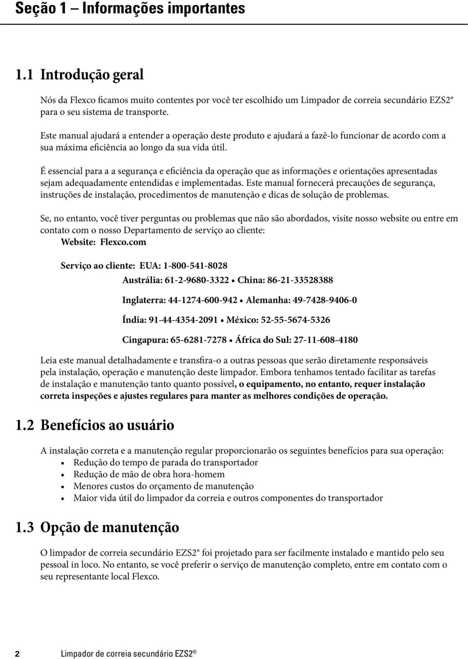 É essencial para a a segurança e eficiência da operação que as informações e orientações apresentadas sejam adequadamente entendidas e implementadas.