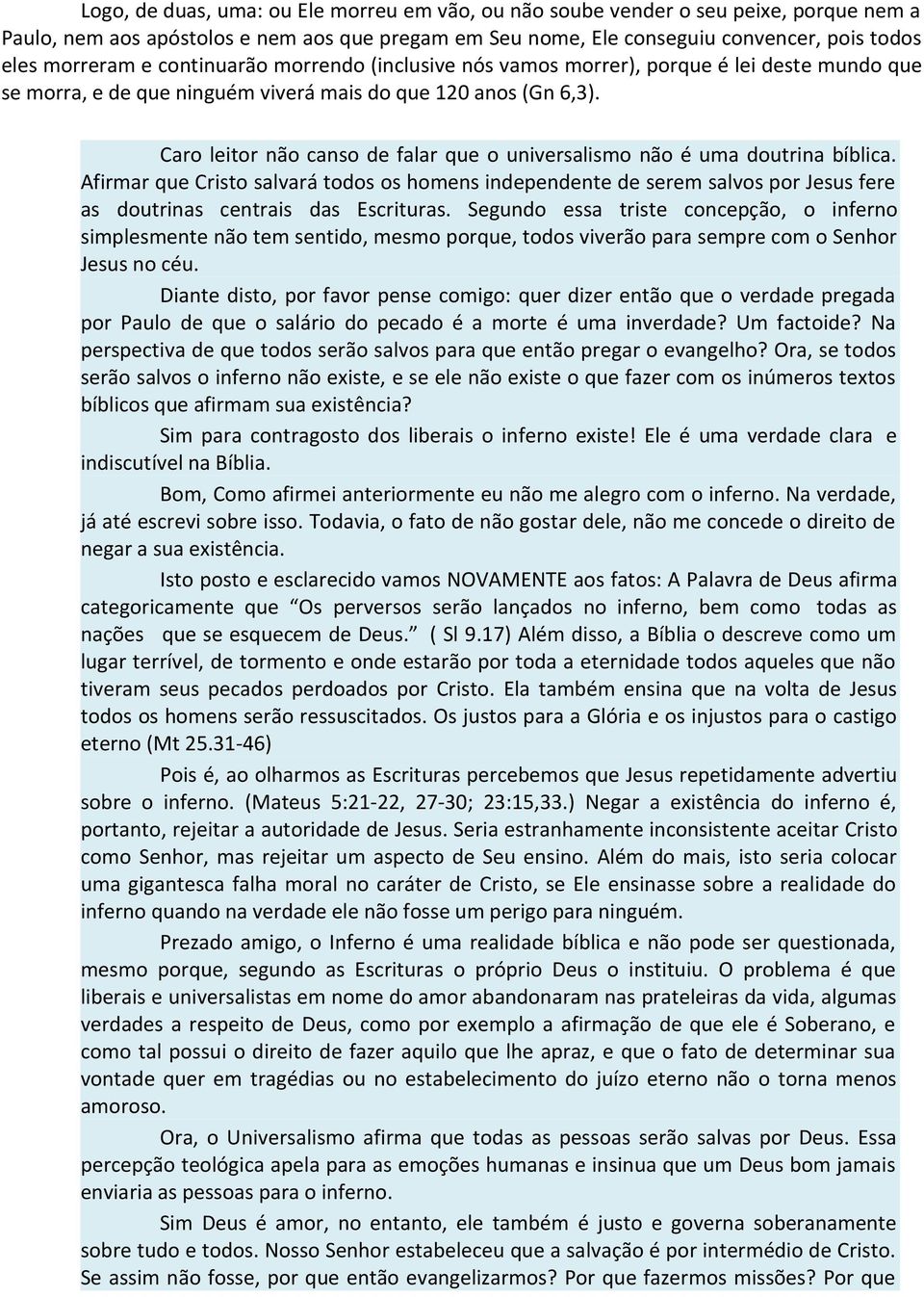 Caro leitor não canso de falar que o universalismo não é uma doutrina bíblica.