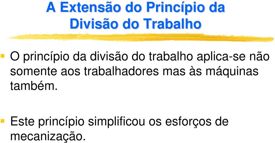 somente aos trabalhadores mas às máquinas também.