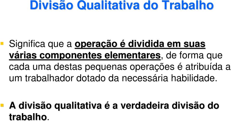 pequenas operações é atribuída a um trabalhador dotado da necessária