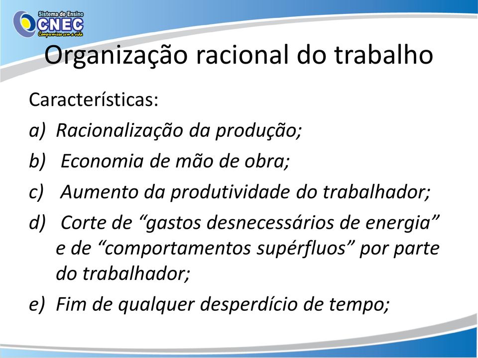 trabalhador; d) Corte de gastos desnecessários de energia e de