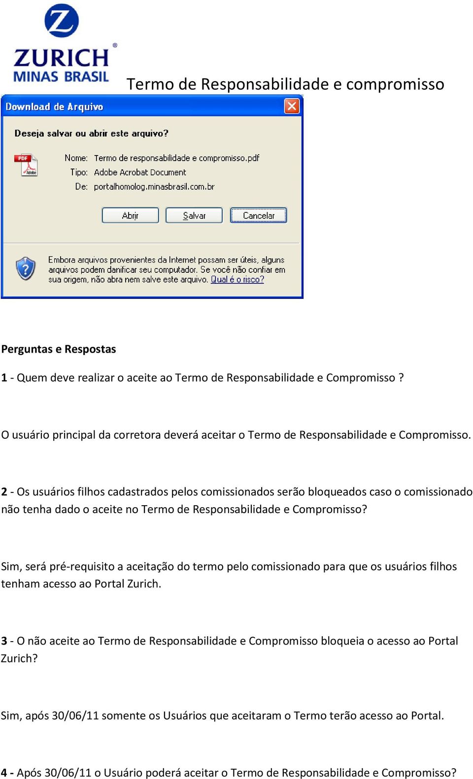 2 - Os usuários filhos cadastrados pelos comissionados serão bloqueados caso o comissionado não tenha dado o aceite no Termo de Responsabilidade e Compromisso?