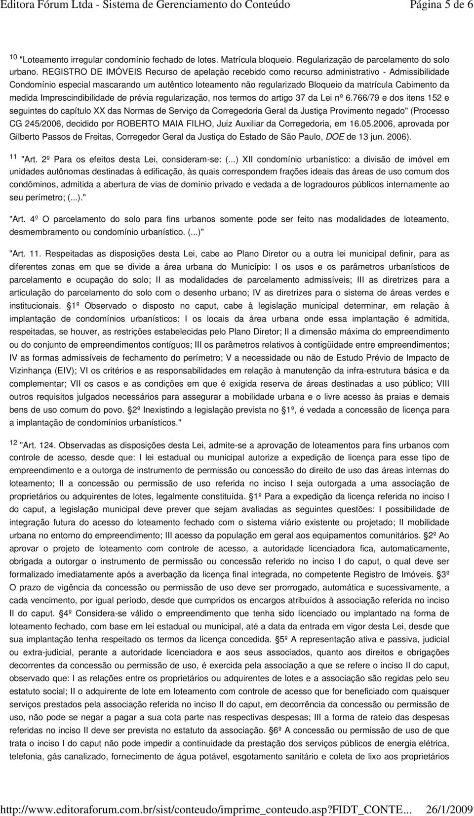 da medida Imprescindibilidade de prévia regularização, nos termos do artigo 37 da Lei nº 6.