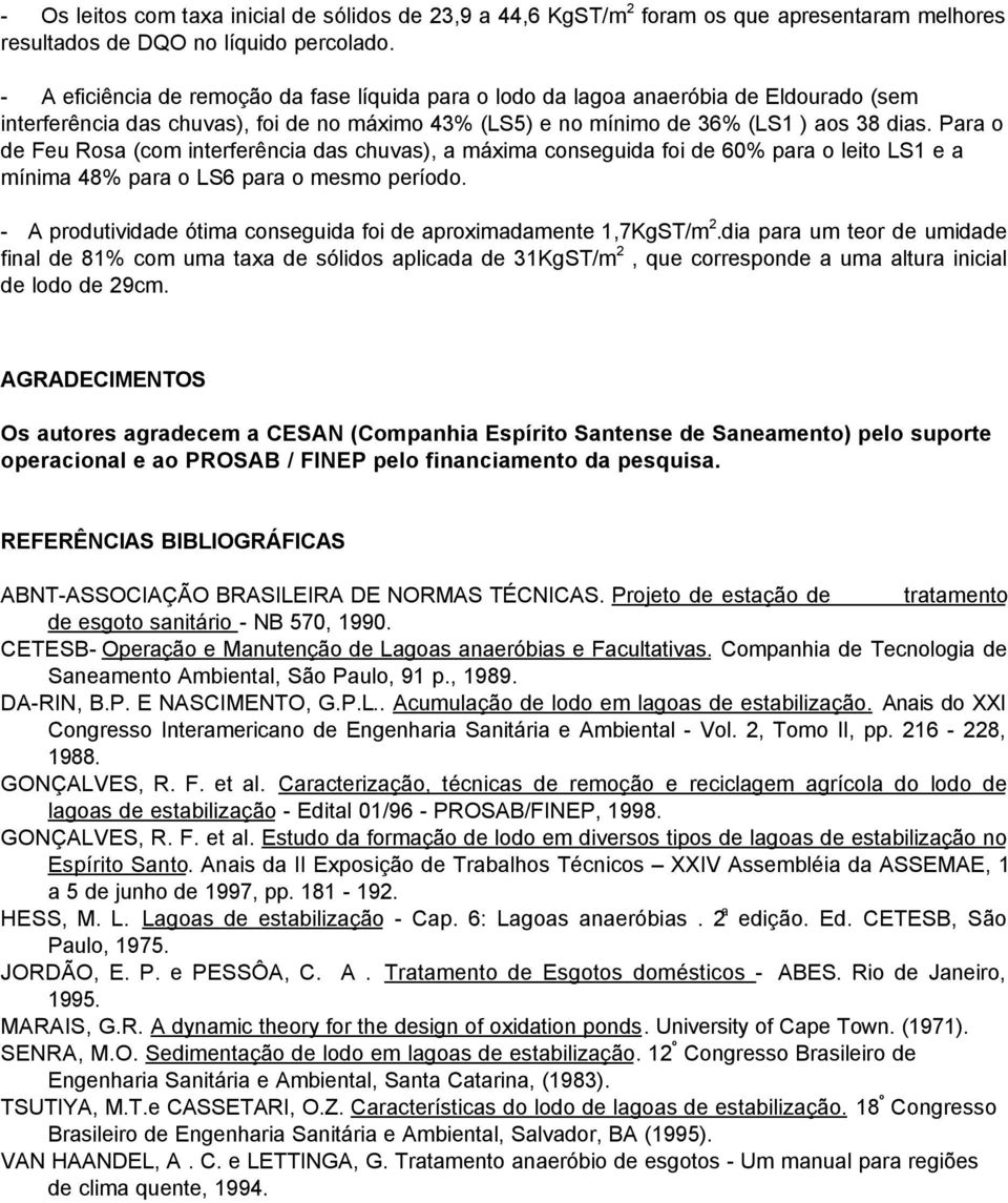 Para o de Feu Rosa (com interferência das chuvas), a máxima conseguida foi de 6% para o leito LS1 e a mínima 48% para o LS6 para o mesmo período.