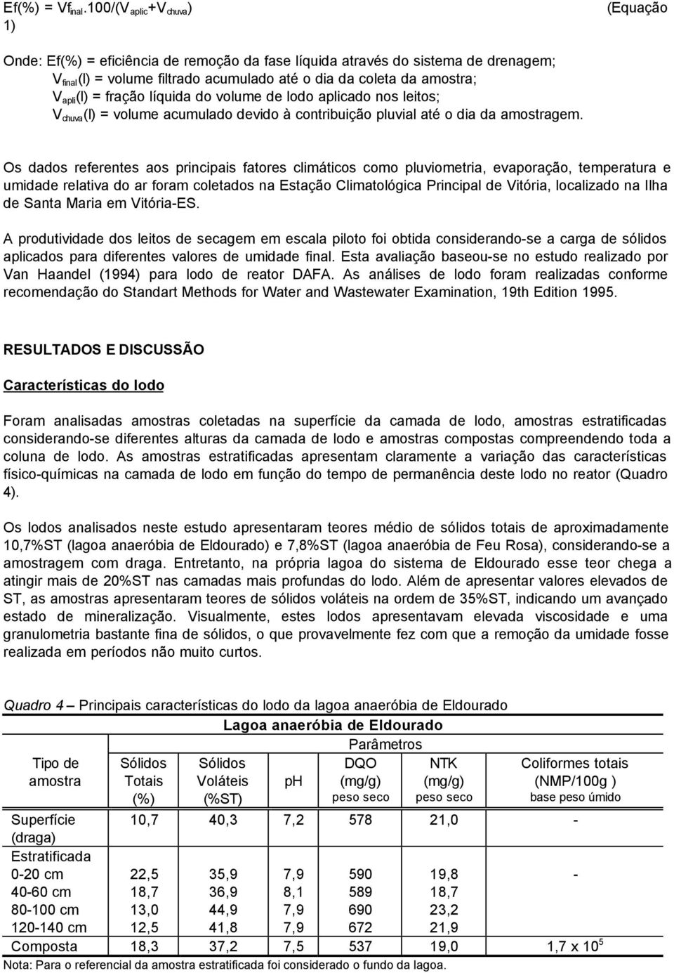 = fração líquida do volume de lodo aplicado nos leitos; V chuva (l) = volume acumulado devido à contribuição pluvial até o dia da amostragem.