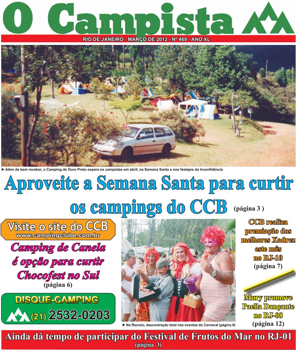 br Camping de Canela é opção para curtir Chocofest no Sul (página 6) os campings do CCB (21) 2532-0203 No Recreio, descontração total nos eventos do Carnaval