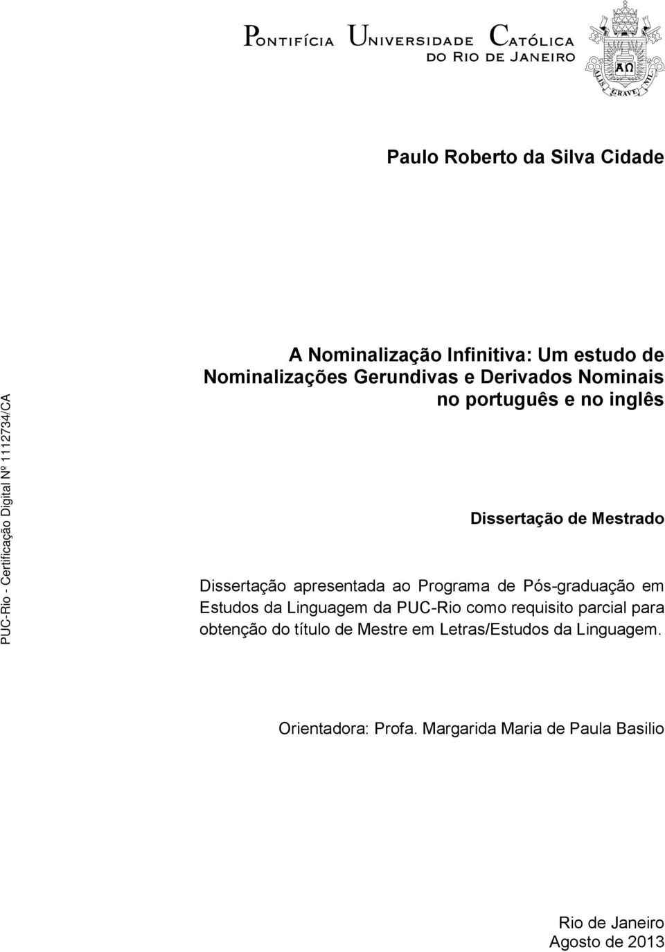 Pós-graduação em Estudos da Linguagem da PUC-Rio como requisito parcial para obtenção do título de Mestre