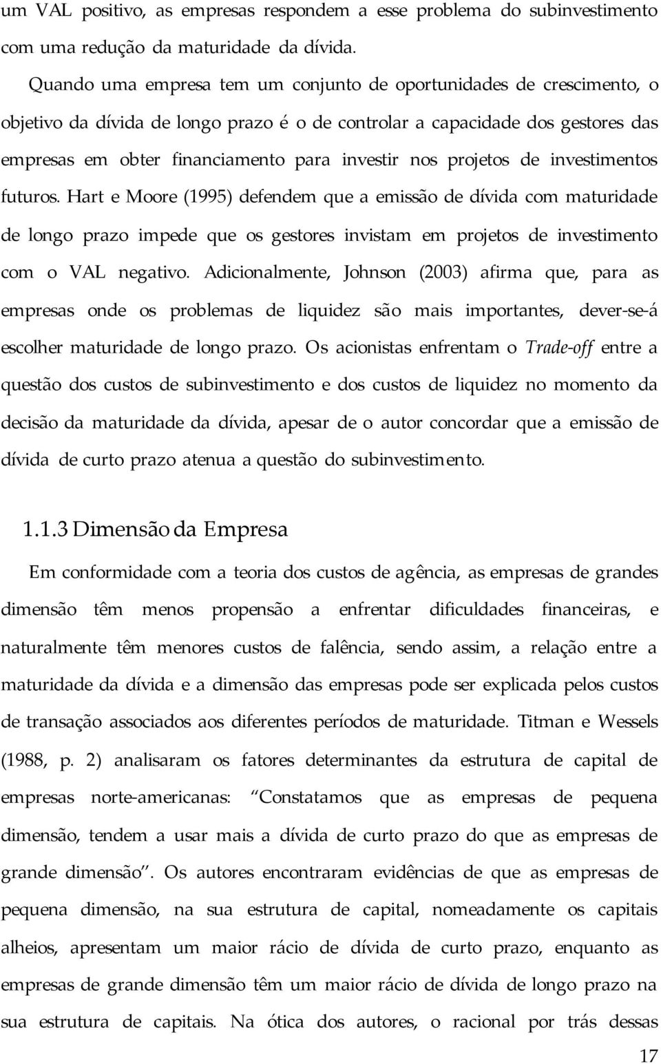 nos projetos de investimentos futuros.