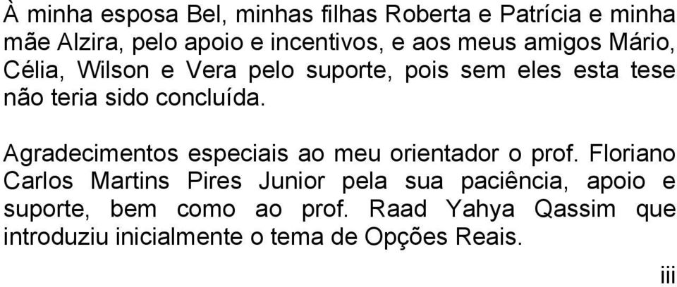 Agradecimenos especiais ao meu orienador o prof.