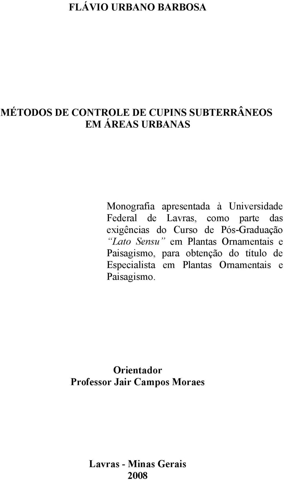 Pós-Graduação Lato Sensu em Plantas Ornamentais e Paisagismo, para obtenção do título de