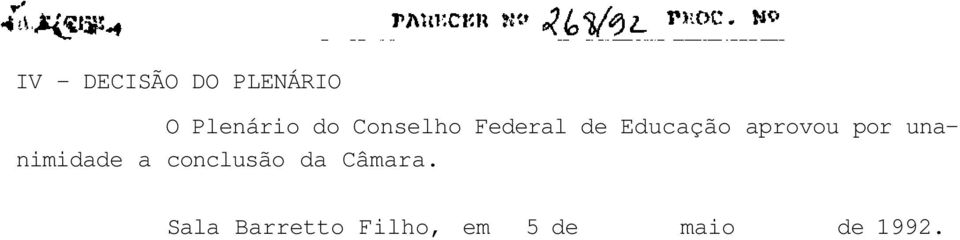 por unanimidade a conclusão da Câmara.