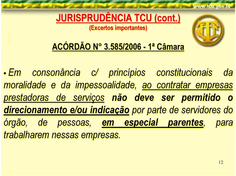 impessoalidade, ao contratar empresas prestadoras de serviços não deve ser permitido o