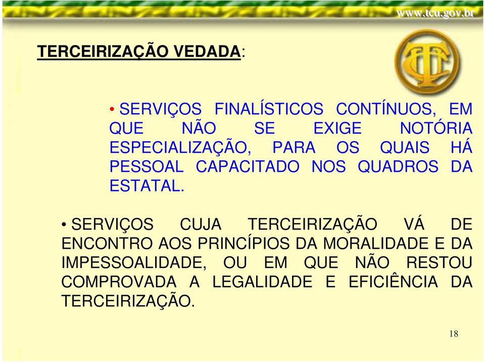 SERVIÇOS CUJA TERCEIRIZAÇÃO VÁ DE ENCONTRO AOS PRINCÍPIOS DA MORALIDADE E DA