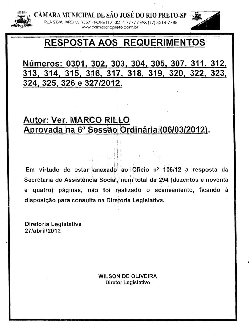 Autor: Veri- ~ARCO RIWlO Aprovada na6 a Sessiao\ Qrdinaria: 1 (06/03120t2j. : 'I. I,! Em virtude de estar',anex«;ld~\ lao ioficio no, 1Opl12,a resposta da. :! i i: '.