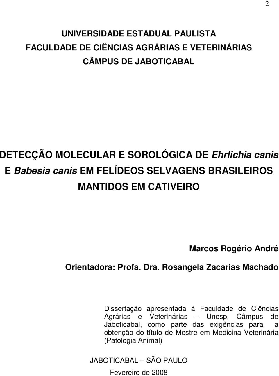 Rosangela Zacarias Machado Dissertação apresentada à Faculdade de Ciências Agrárias e Veterinárias Unesp, Câmpus de Jaboticabal, como