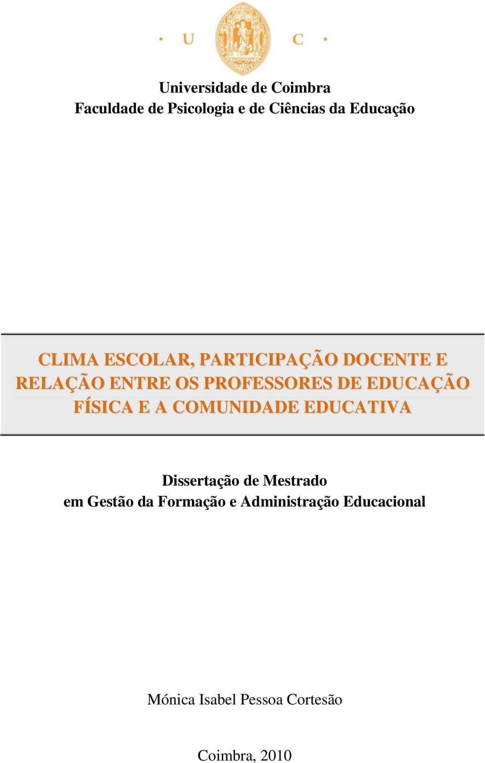EDUCAÇÃO FÍSICA E A COMUNIDADE EDUCATIVA Dissertação de Mestrado em Gestão
