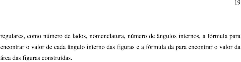 o valor de cada ângulo interno das figuras e a