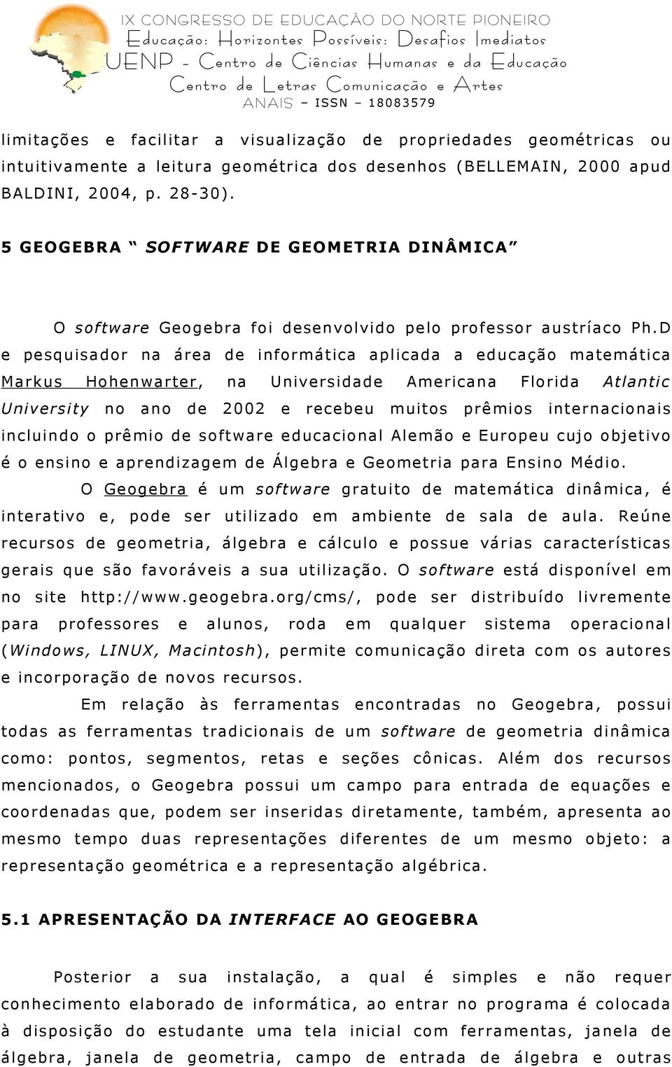 D p squisa do r na ár a info r mática aplica da a ducação mat mática Mar kus Ho h nw ar t r, Univ r sity no ano na 2 00 2 Univ r sida r c b u Am r icana muito s Flo r ida pr ê mio s Atlan tic int r