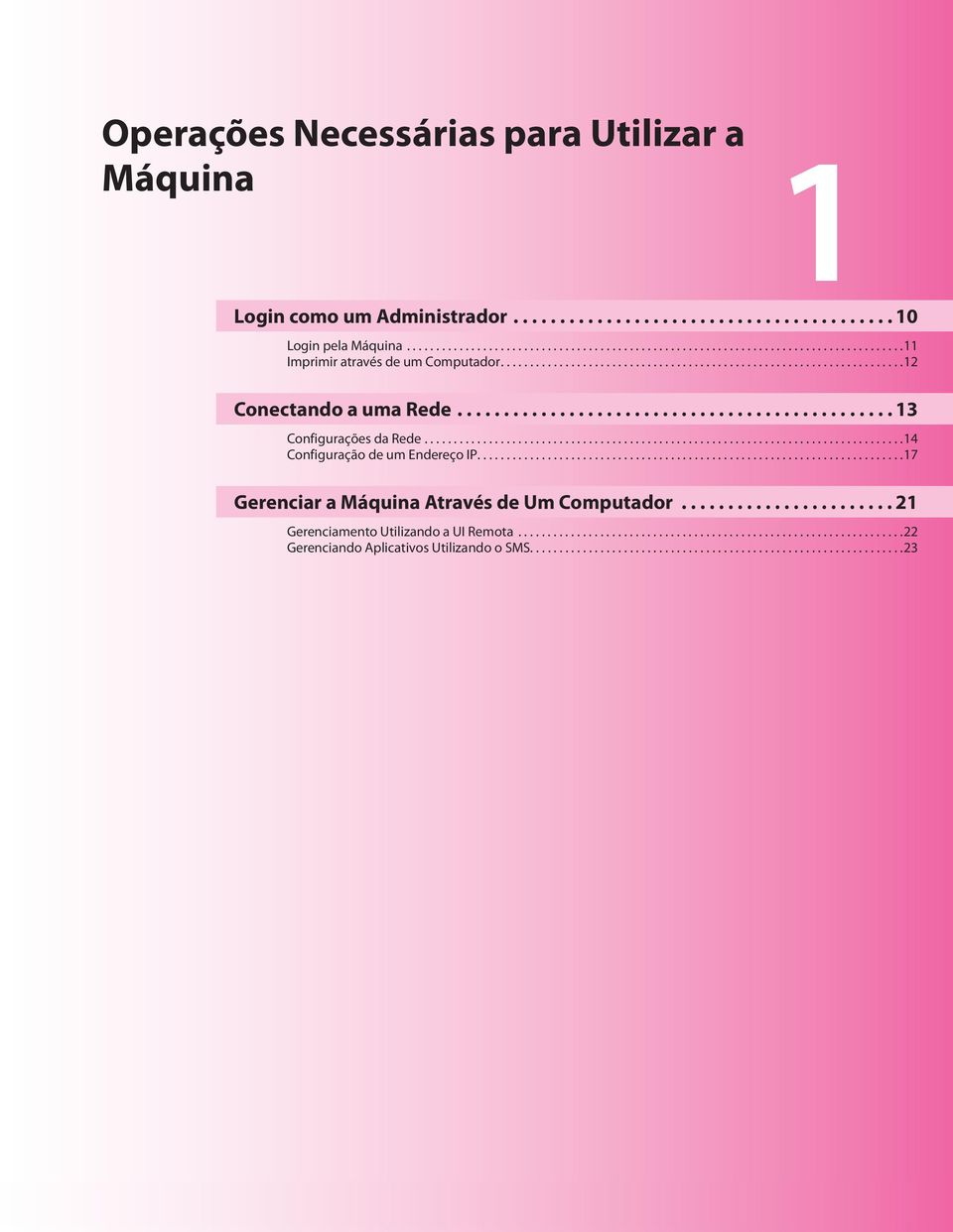 ........................................................................7 Gerenciar a Máquina Através de Um Computador....................... Gerenciamento Utilizando a UI Remota.