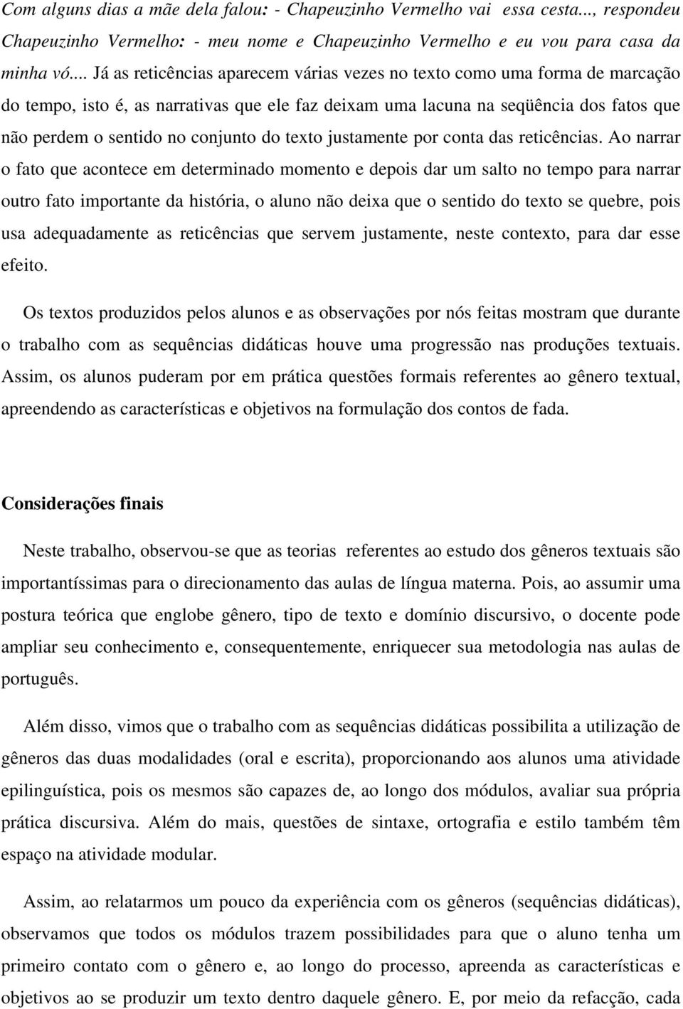 conjunto do texto justamente por conta das reticências.