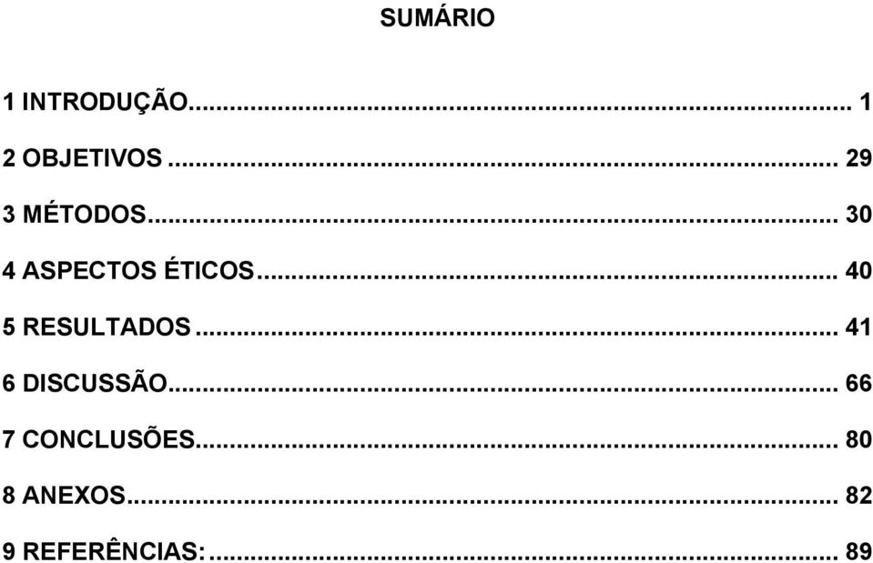 .. 40 5 RESULTADOS... 41 6 DISCUSSÃO.