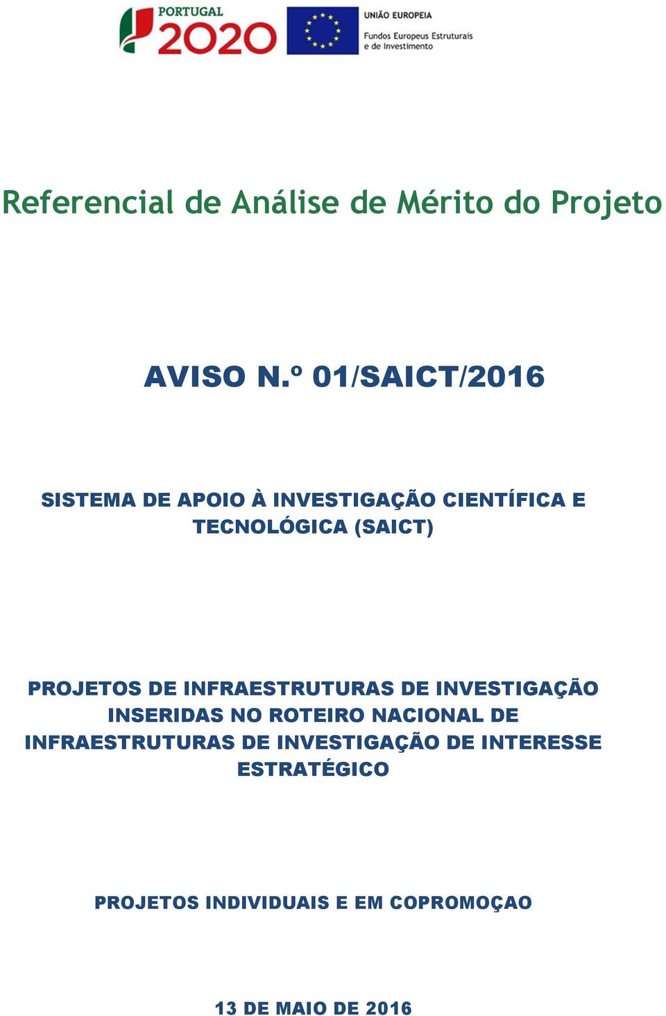 PROJETOS DE INFRAESTRUTURAS DE INVESTIGAÇÃO INSERIDAS NO ROTEIRO NACIONAL DE